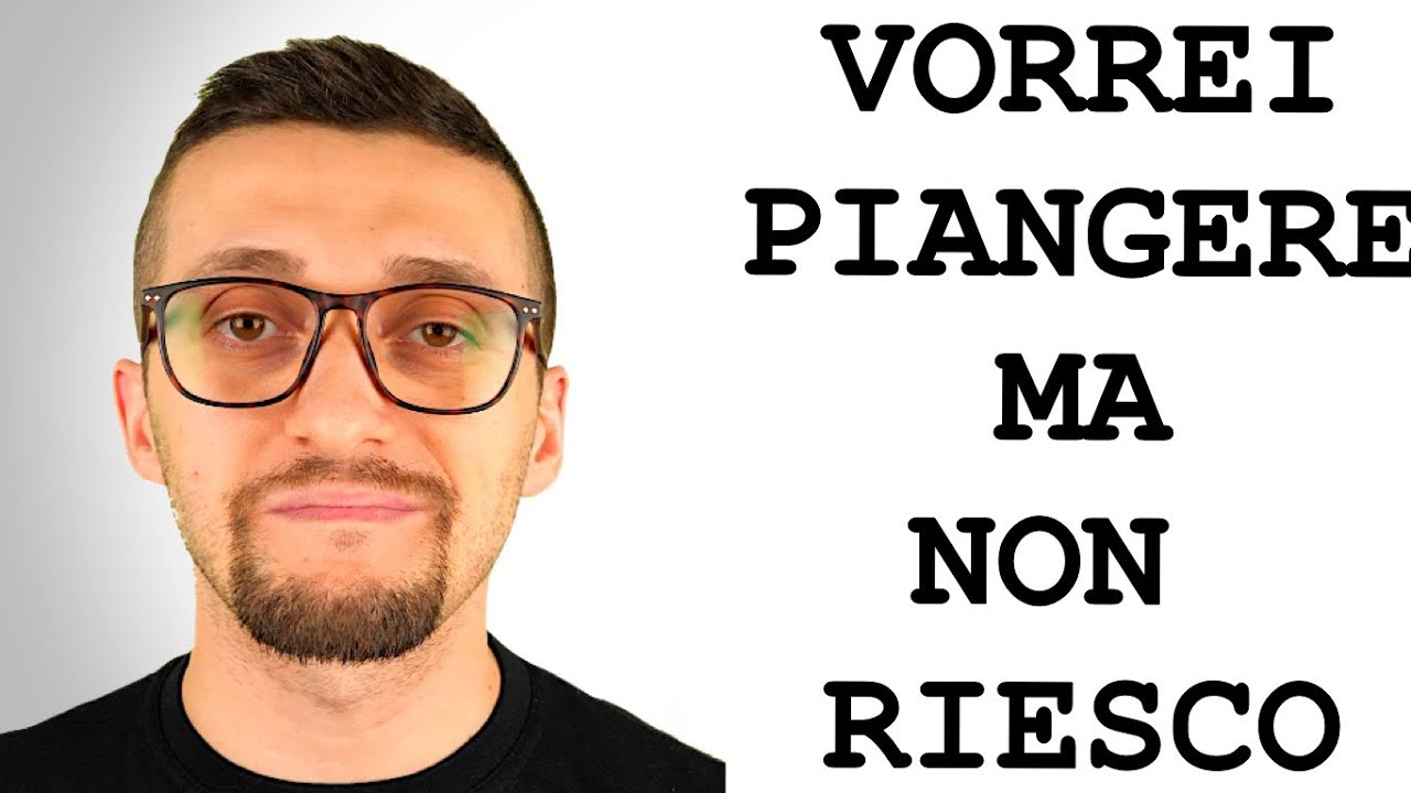 non riesco a piangere ma vorrei